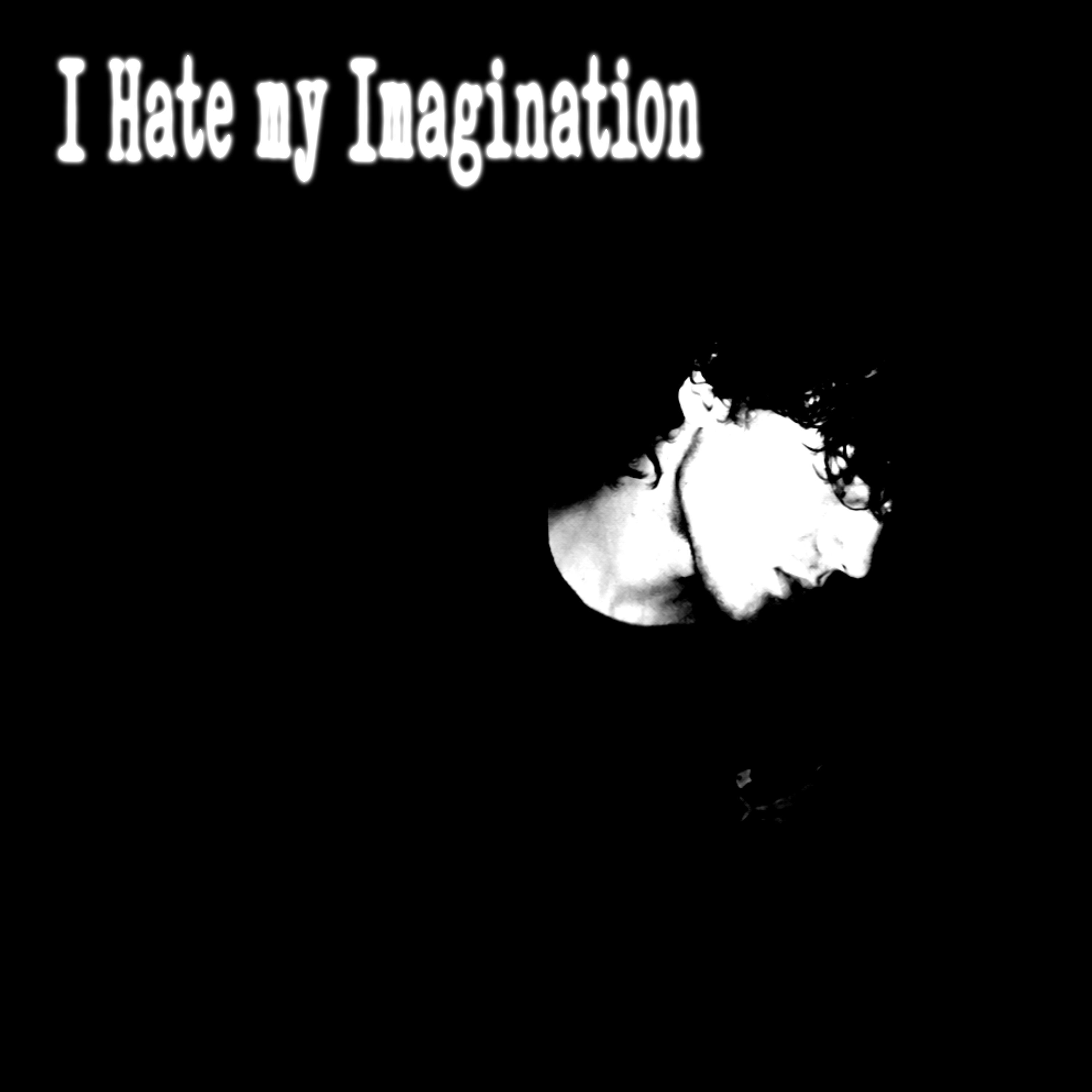 I Hate my Imagination